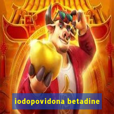 iodopovidona betadine